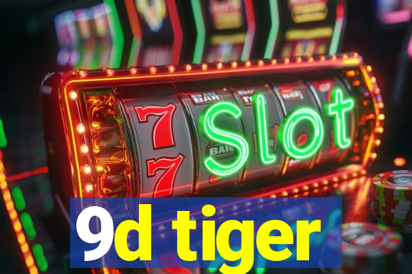 9d tiger